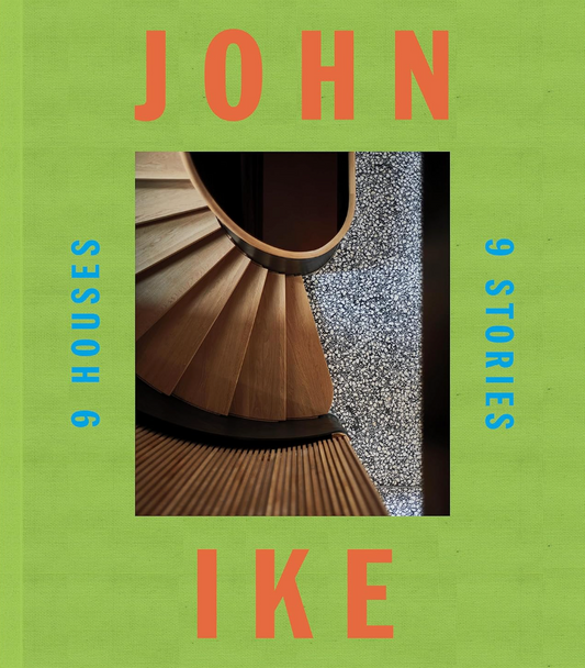John Ike: 9 Houses/9 Stories: An Architect and His Vision